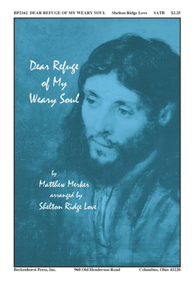 Dear Refuge of My Weary Soul Dear Refuge of My Weary Soul