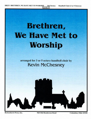 Brethren, We Have Met to Worship - McChesney Brethren, We Have Met to Worship - McChesney