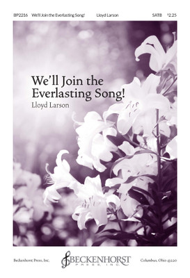 We'll Join the Everlasting Song We'll Join the Everlasting Song