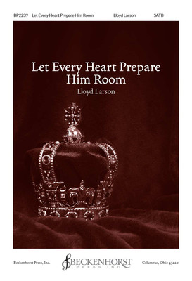 Let Every Heart Prepare Him Room Let Every Heart Prepare Him Room
