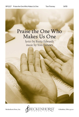 Praise the One Who Makes Us One Praise the One Who Makes Us One
