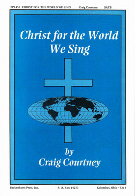 Christ for the World We Sing Christ for the World We Sing