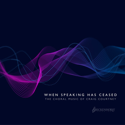 When Speaking Has Ceased: Choral Music of Craig Courtney (Digital Album) When Speaking Has Ceased: Choral Music of Craig Courtney (Digital Album)