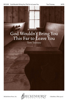 God Wouldn't Bring You This Far to Leave You God Wouldn't Bring You This Far to Leave You