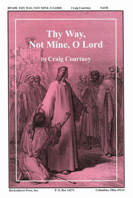 Thy Way, Not Mine, O Lord Thy Way, Not Mine, O Lord