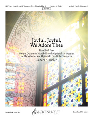 Joyful, Joyful, We Adore Thee - Tucker - handbell part Joyful, Joyful, We Adore Thee - Tucker - handbell part