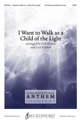 I Want to Walk as a Child of the Light I Want to Walk as a Child of the Light