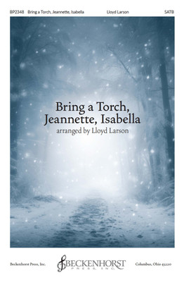 Bring a Torch, Jeannette, Isabella - Larson - SATB Bring a Torch, Jeannette, Isabella - Larson - SATB
