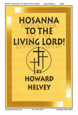 Hosanna to the Living Lord! Hosanna to the Living Lord!