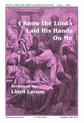 I Know the Lord's Laid His Hands on Me I Know the Lord's Laid His Hands on Me