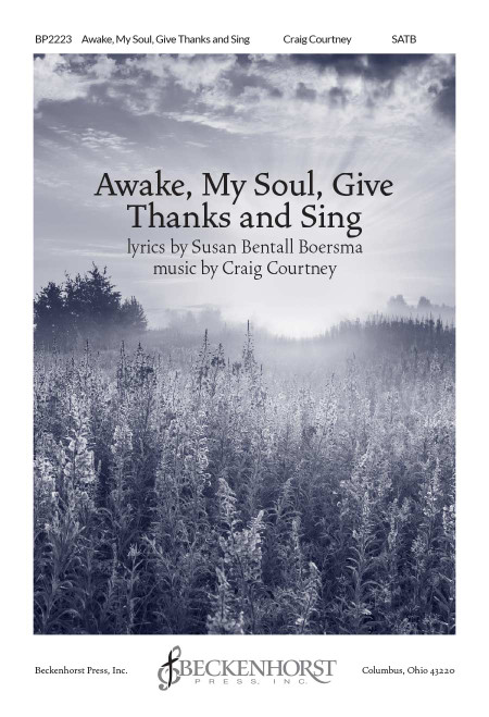 Awake, My Soul, Give Thanks and Sing Awake, My Soul, Give Thanks and Sing