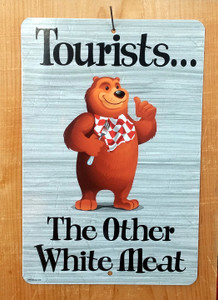 Tourists... The Other White Meat Sign Tourists... The Other White Meat Sign