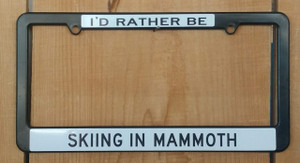 License Plate Frame - I'd Rather be Skiing Mammoth