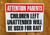 Children Unattended Used for Bait Sign