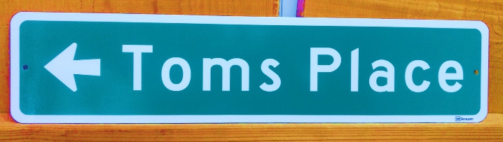 Tom's Place Road Sign - 395 Store