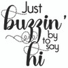 Just Buzzin" By to say Hi Creative Imprints rubber stamp