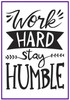 Work Hard Stay Humble embossing folder