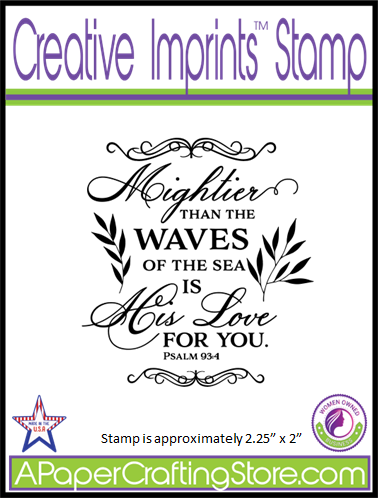 Mightier Than The Waves Of The Sea Is His Love For You (Psalm 93:4)" Creative Imprints rubber stamp