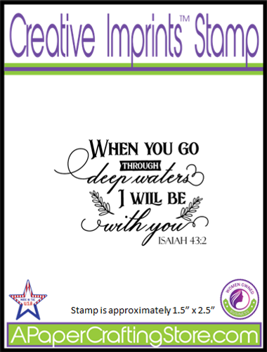 When You Go Through Deep Waters I Will Be With You Creative Imprints rubber stamp