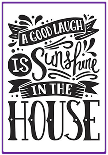 A Good Laugh . . . Sunshine in the House embossing folder