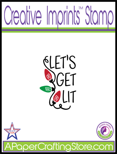 Let Get Lit - Creative Imprints rubber stamp