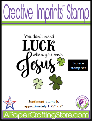You Don't Need Luck When You Have Jesus Creative Imprints rubber sentiment stamp