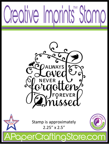 Always Loved Never Forgotten Forever Missed Creative Imprints rubber stamp