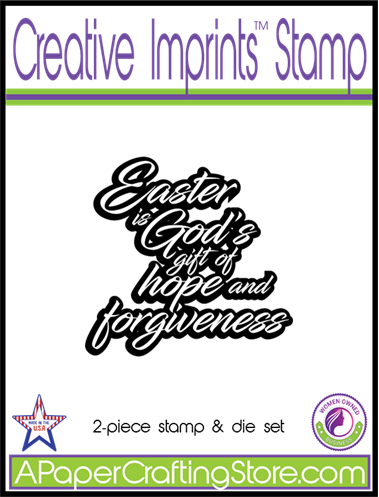Easter is God's Gift of Hope & Forgiveness - Creative Imprints rubber stamp & die set