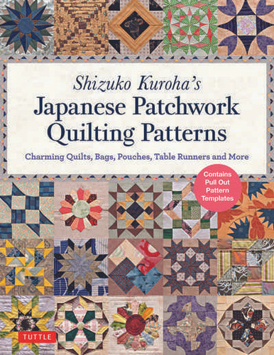Shizuko Kuroha's Japanese Patchwork Quilting Patterns Shizuko Kuroha's Japanese Patchwork Quilting Patterns