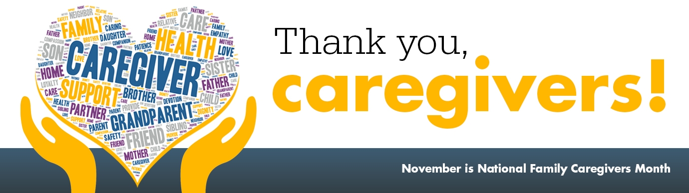 Thank you caregivers! November is National Family Caregivers Month