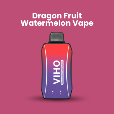 Dragon Fruit Watermelon Vape