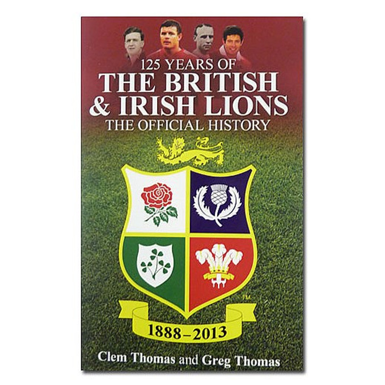 British & Irish Lions - '125 years The Official History'