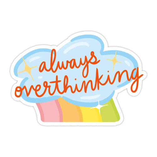 always overthinking sticker 
