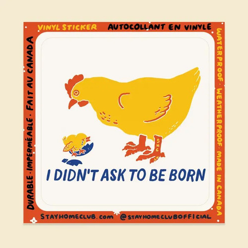 I Didn't Ask To Be Born Sticker