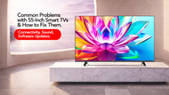 Common Problems with 55-Inch Smart TVs & How to Fix Them