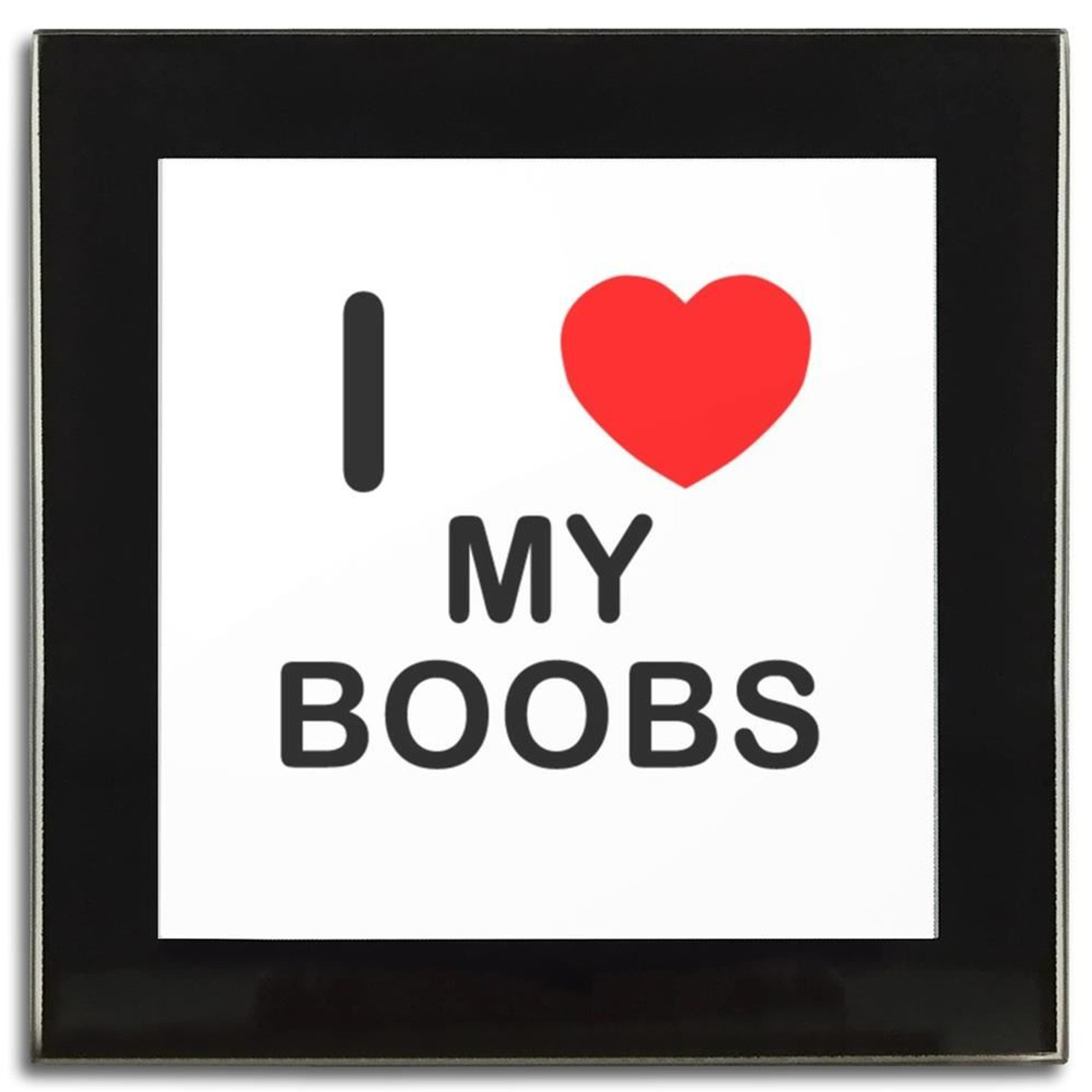 I Love My Boobs - Square Glass Coaster