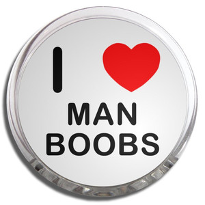 I Love Man Boobs - Fridge Magnet Memo Clip