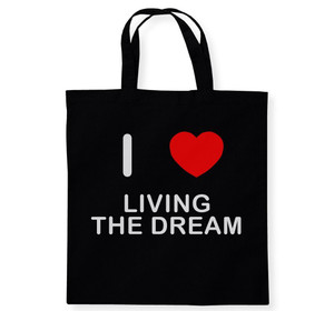 I Love Living The Dream - Cotton Tote Bag I Love Living The Dream - Cotton Tote Bag