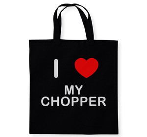 I Love My Chopper - Cotton Tote Bag
