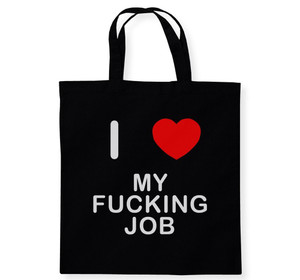 I Love My F*cking Job - Cotton Tote Bag I Love My F*cking Job - Cotton Tote Bag