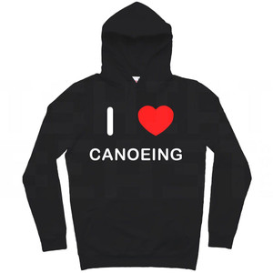 I Love Canoeing - Hoodie I Love Canoeing - Hoodie