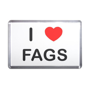 I Love Fags - Plastic Fridge Magnet