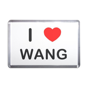 I Love Wang - Plastic Fridge Magnet