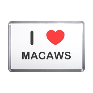 I Love Macaws - Plastic Fridge Magnet