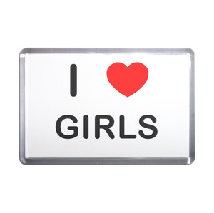 I Love Girls - Plastic Fridge Magnet