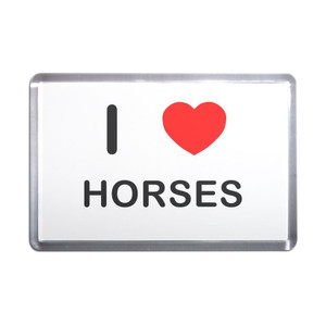 I Love Horses - Plastic Fridge Magnet I Love Horses - Plastic Fridge Magnet