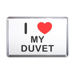 I Love My Duvet - Plastic Fridge Magnet I Love My Duvet - Plastic Fridge Magnet