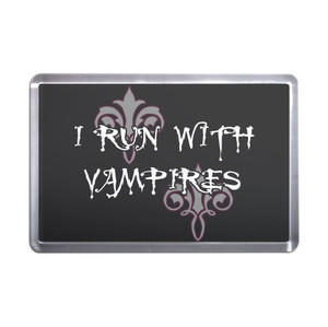 I Run With Vampires - Plastic Fridge Magnet I Run With Vampires - Plastic Fridge Magnet
