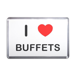 I Love Buffets - Plastic Fridge Magnet
