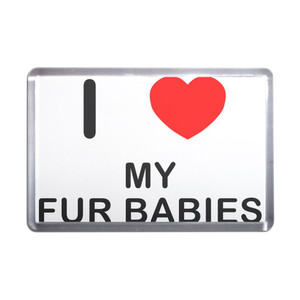 I love My Fur Babies - Plastic Fridge Magnet